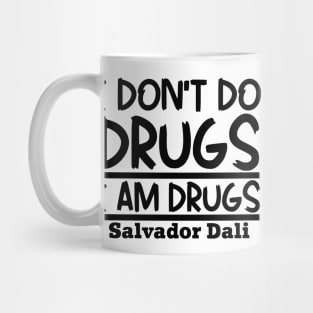 I don't do drugs, I am drugs Mug